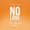 VOLAC - No Love (Taiki Nulight Remix) | OUT NOW VOLAC - No Love (Taiki Nulight Remix) | OUT NOW