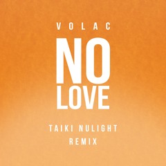 VOLAC - No Love (Taiki Nulight Remix) | OUT NOW