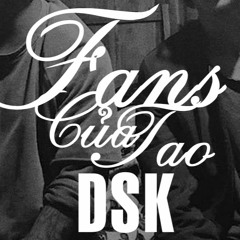 Fans của tao - DSK