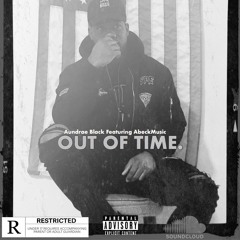 Aundrae Black - Out Of Time (Feat. AbeckMusic) [Prod. BeatsInMyBackPack]