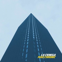 Mad Chronic - La Cienega