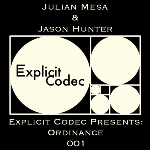 Explicit Codec Presents: Ordinance 001 w/ Julian Mesa & Jason Hunter