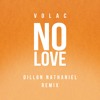 VOLAC - No Love (Dillon Nathaniel Remix) | OUT NOW VOLAC - No Love (Dillon Nathaniel Remix) | OUT NOW