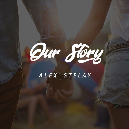 Alex Stelay - Our Story