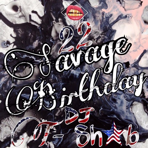 22 Savage Birthday - DJ T SHAB