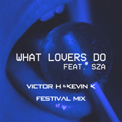 Maroon 5 - What Lovers Do (Victor H & Kevin K Festival Mix)[Vocal Version in DL]