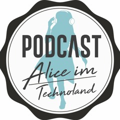 Alice im Technoland Podcast #4 / with Daniel Trohl