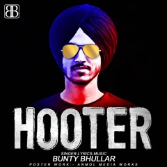 Hooter - Bunty Bhullar - New Punjabi Song 2017