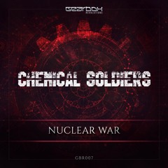 Chemical Soldiers - Nuclear War [GBR007]