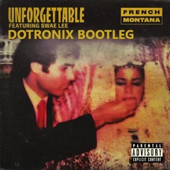 French Montana Ft. Swae Lee - Unforgettable (DOTRONIX BOOTLEG) FREE DOWNLOAD