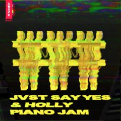 JVST SAY YES & Holly - Piano Jam
