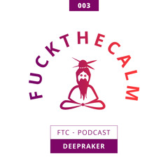 FTC Podcast 003 - Deepraker - FTC 24H Edition: Afterhour pt 3