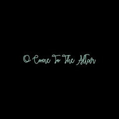o come to the altar [cover]