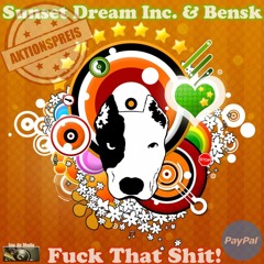 Sunset Dream Inc. & Bensk - Fuck This Shit ( All Mixes )