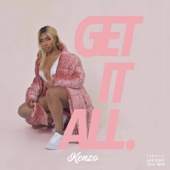 Kenzo  - Get It All (Prod By Delirious)