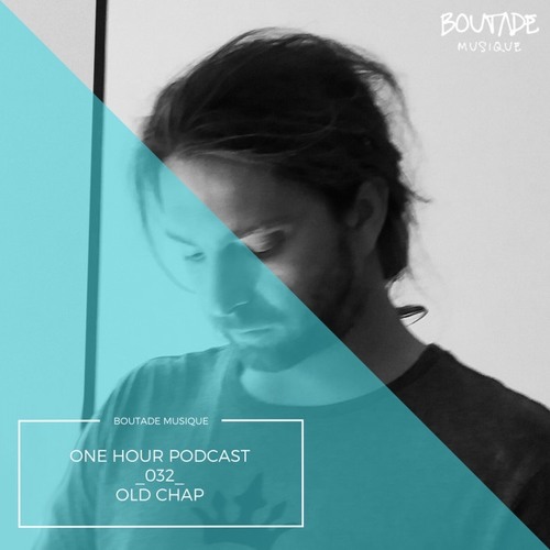 Boutade Musique One Hour Podcast #32 - Oldchap