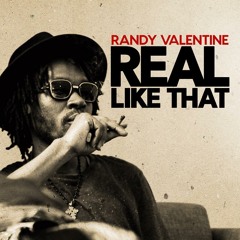Randy Valentine - Real Like That