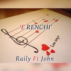 John Ft Raily - 'E RENCHI'