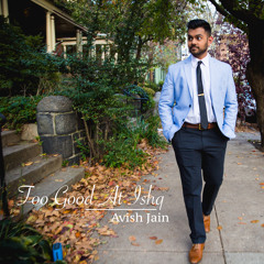 Too Good At Ishq | Avish Jain