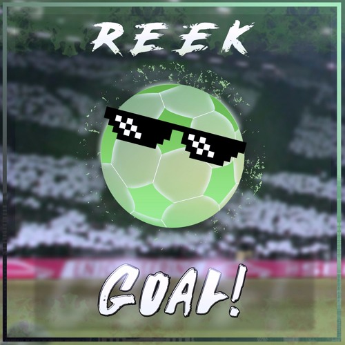 ReeK - Goal! (all About The Ball) (1000 follower special)