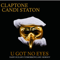 Claptone & Candi Stanton - U got no eyes (Dany Ocean TL ReBoot)