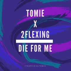 Tomie X 2Flexing - Die For Me