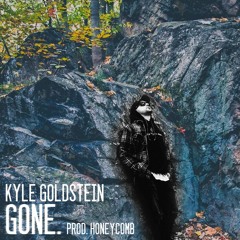 KYLE GOLDSTEIN - GONE. (PROD. HONEYCOMB)