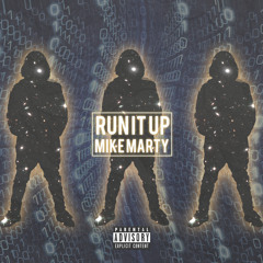 Run It Up (Prod. Mike Marty)