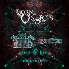 Born of Osiris - Abstract Art (TenGraphs & 2FAC3D Remix) [FREE DOWNLOAD]
