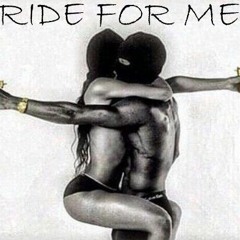Ride For Me