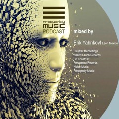 FrequentlyMusic podcastNo109 by Erik Yahnkovf Mexico, Leon