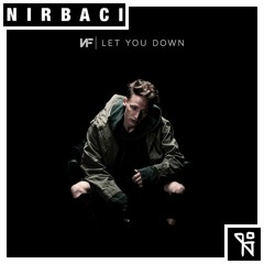 NF - Let You Down - (Nirbaci Remix)