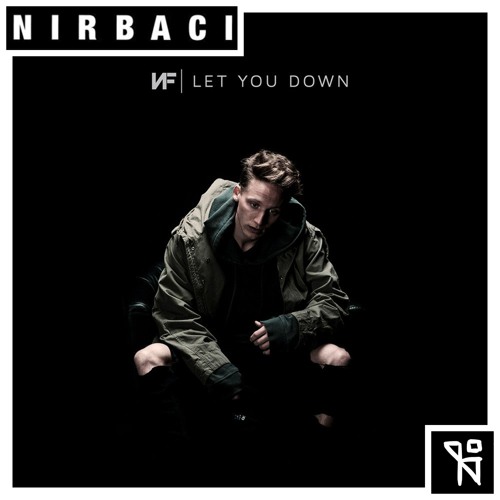 NF - Let You Down - (Nirbaci Remix)