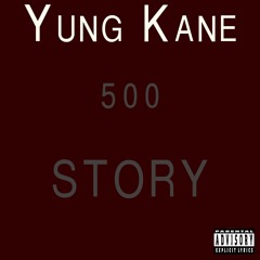 Yung Kane - 500 Story