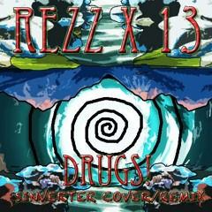 REZZ X 13 - DRUGS! [SINVERTER metal remix]