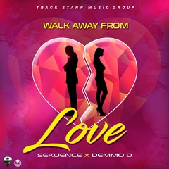 Sekuence feat. Demmo D "Walk Away From Love" [Track Starr Music Group]