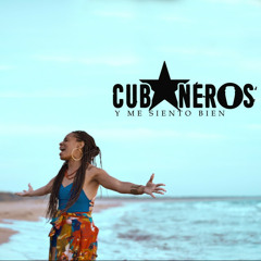 CUBANEROS - Y Me Siento Bien