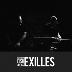 Curated by DSH #062: Exilles