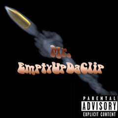 Mr. EmptyUpDaClip [ Prod. By Birdie Bands ]