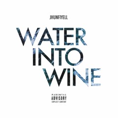 Jhunfiyell ~ Water Into Wine [Prod. by Superstaar]