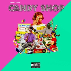 Garret x Fvbe- Candy Shop
