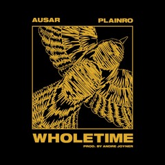 WHOLETIME ft. Plainro (Prod. by Andre Joyner)