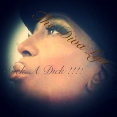 The Diva Lyn - Suck A D*ck Unedited Club Mix