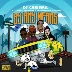 DJ Carisma Feat.Wiz Khalifa, 24hrs & OneInThe4Rest - By Any Means