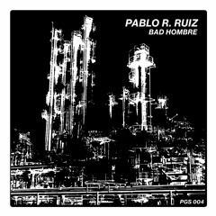 PGS 004 A1 - Pablo R. Ruiz - "Bad Hombre" *preview