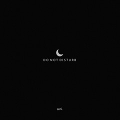 Do Not Disturb [Prod. Smoovy]