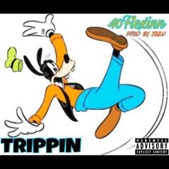 Trippin x 40Flexinn (ProdbyJozu)