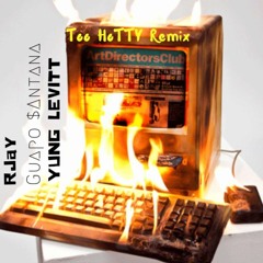 Too Hotty (Remix) - R-Jay x Guapo $antana x Yung Levitt