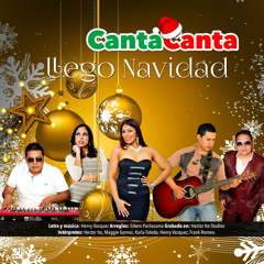 CANTA CANTA- LLEGO NAVIDAD  HENRY - HECTOR - KARLA - MAGGIE - FRANK