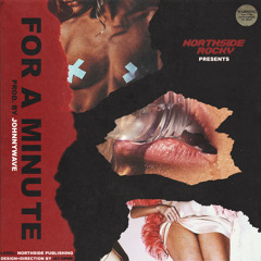 For A Minute - Prod by. JOHNNYWAVE